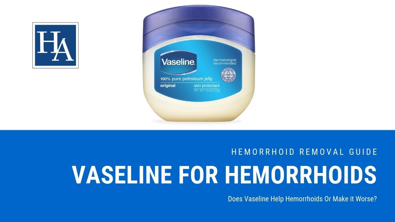 Vaseline for Hemorrhoids